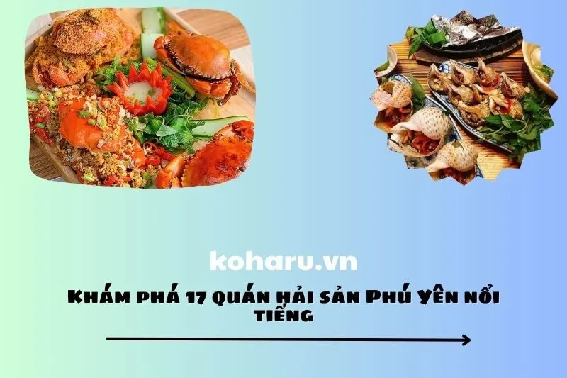 Khám phá 17 quán hải sản Phú Yên nổi tiếng