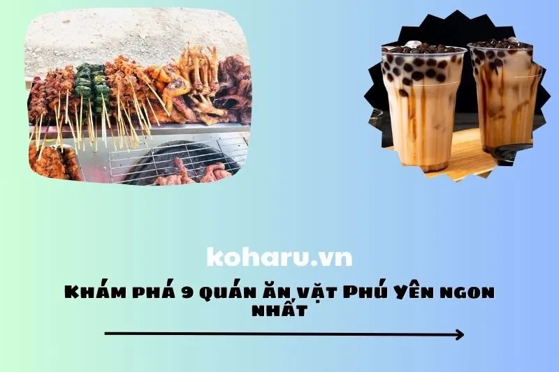 Khám phá 9 quán ăn vặt Phú Yên ngon nhất