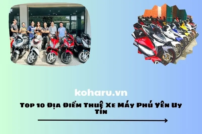 Top 10 Địa Điểm Thuê Xe Máy Phú Yên Uy Tín