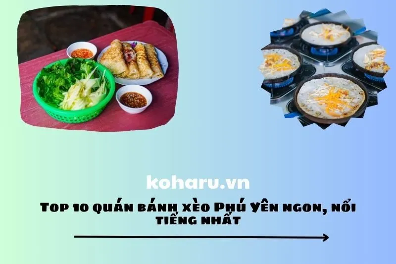 Top 10 quán bánh xèo Phú Yên ngon, nổi tiếng nhất