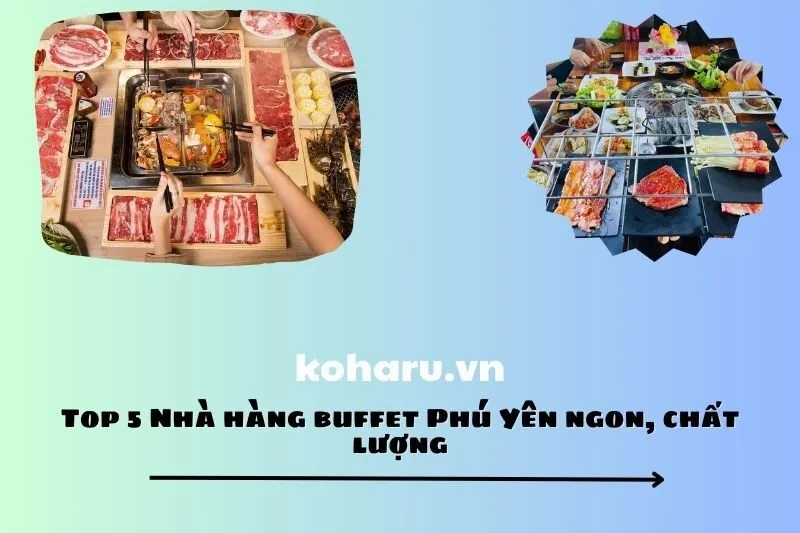 Top 5 Nhà hàng buffet Phú Yên ngon, chất lượng