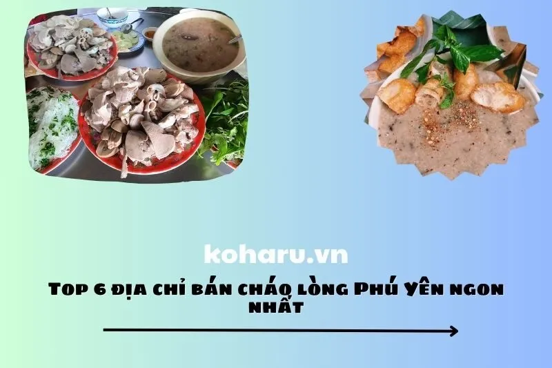 Top 6 địa chỉ bán cháo lòng Phú Yên ngon nhất
