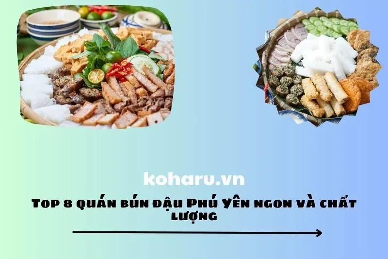Top 8 quán bún đậu Phú Yên ngon và chất lượng