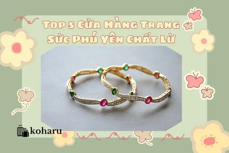 Top 5 Cửa Hàng Trang Sức Phú Yên Chất Lừ, Không Thể Bỏ Qua 2025