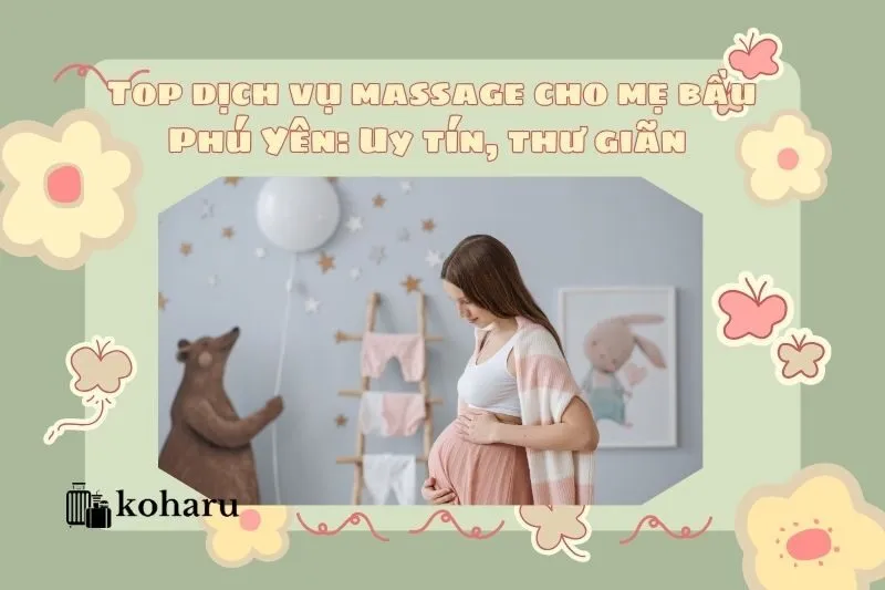 Top dịch vụ massage cho mẹ bầu Phú Yên: Uy tín, thư giãn hết nấc 2025