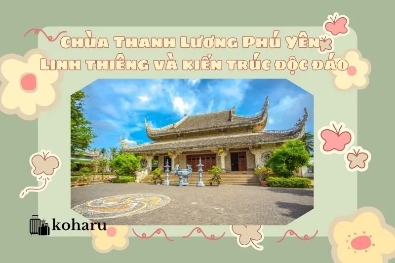 Chùa Thanh Lương Phú Yên – Linh thiêng và kiến trúc độc đáo