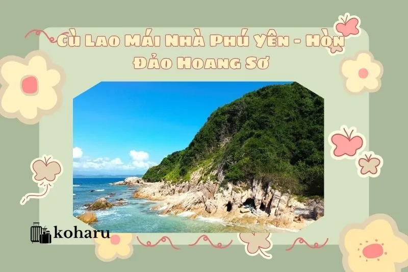 Cù Lao Mái Nhà Phú Yên – Hòn Đảo Hoang Sơ