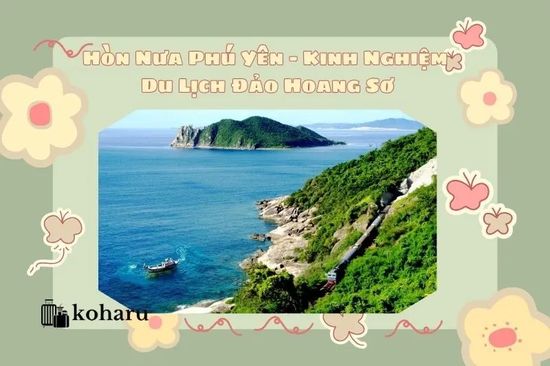 Hòn Nưa Phú Yên - Kinh Nghiệm Du Lịch Đảo Hoang Sơ