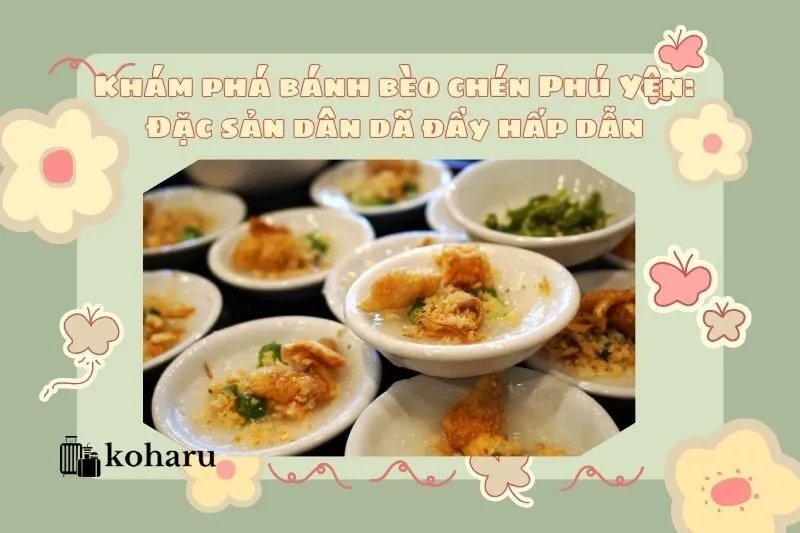Khám phá bánh bèo chén Phú Yên: Đặc sản dân dã đầy hấp dẫn
