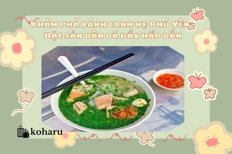 Khám phá bánh canh hẹ Phú Yên – Đặc sản dân dã đầy hấp dẫn