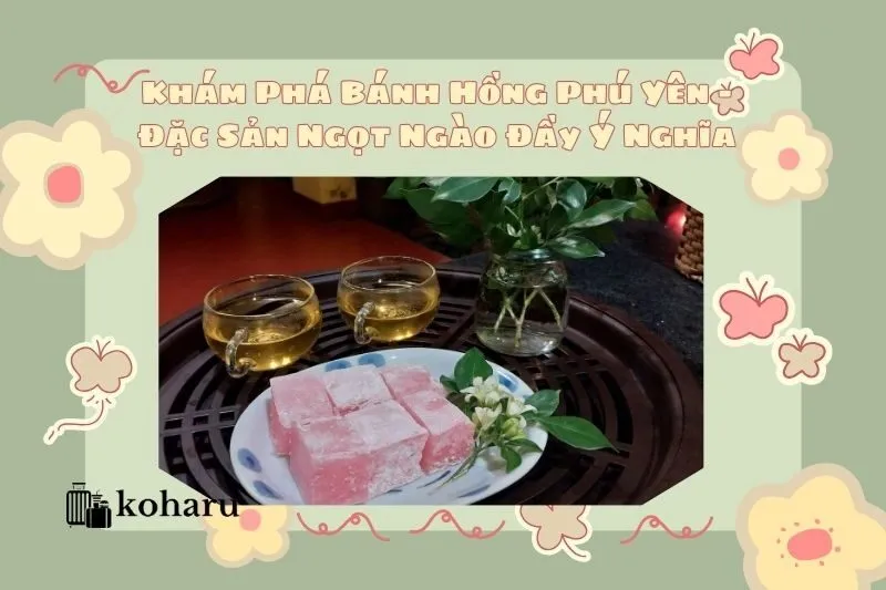 Khám Phá Bánh Hồng Phú Yên – Đặc Sản Ngọt Ngào Đầy Ý Nghĩa