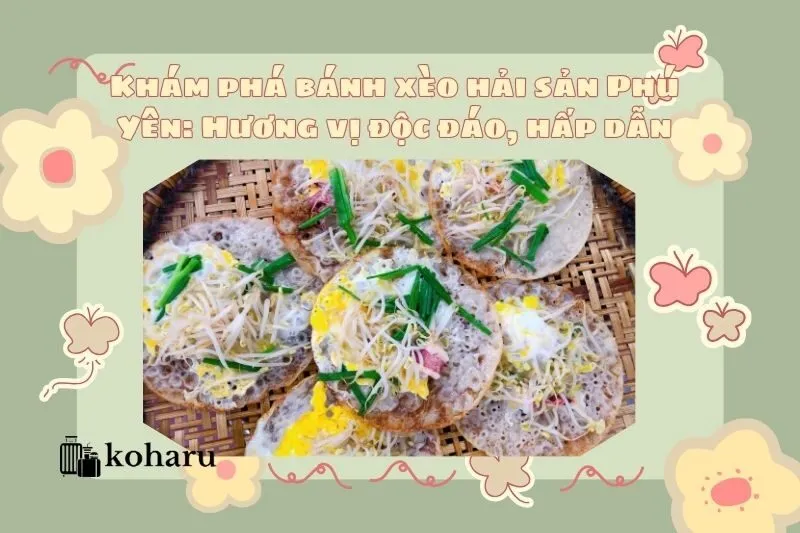 Khám phá bánh xèo hải sản Phú Yên: Hương vị độc đáo, hấp dẫn