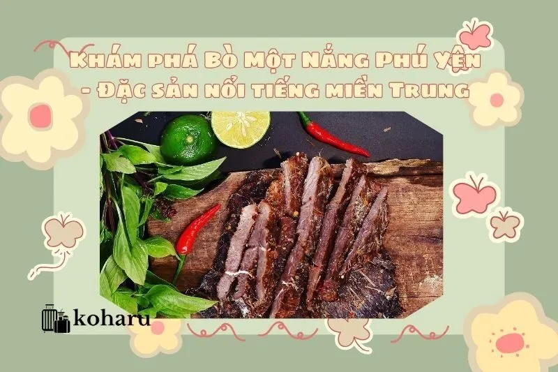 Khám phá Bò Một Nắng Phú Yên - Đặc sản nổi tiếng miền Trung