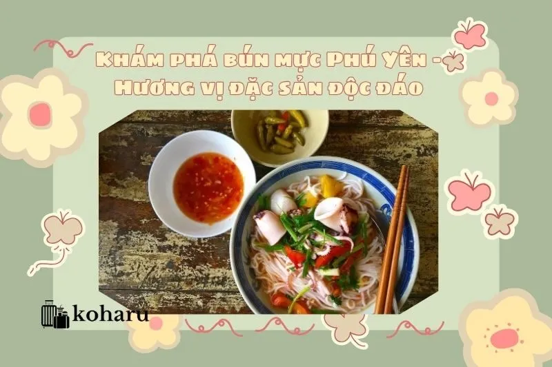 Khám phá bún mực Phú Yên – Hương vị đặc sản độc đáo
