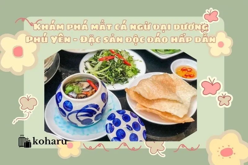 Khám phá mắt cá ngừ đại dương Phú Yên - Đặc sản độc đáo hấp dẫn