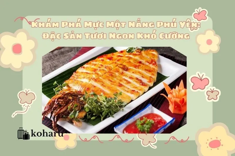 Khám Phá Mực Một Nắng Phú Yên: Đặc Sản Tươi Ngon Khó Cưỡng