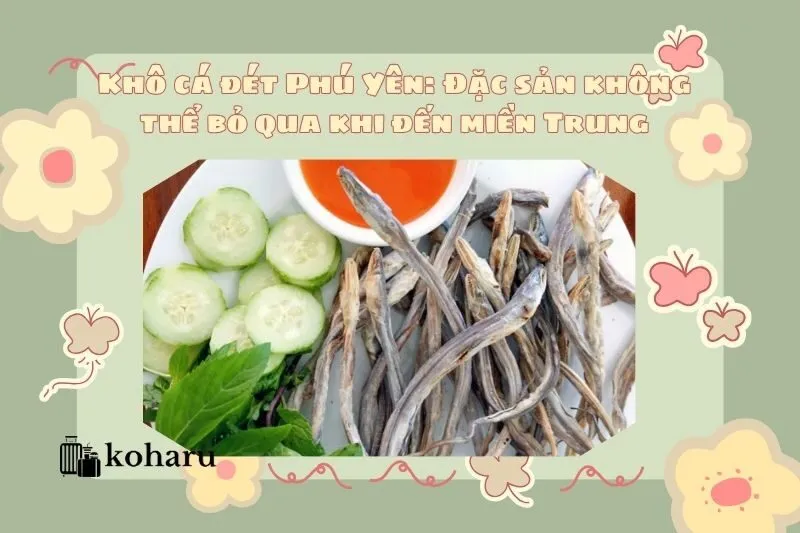 Khô cá đét Phú Yên: Đặc sản không thể bỏ qua khi đến miền Trung