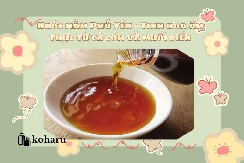 Nước mắm Phú Yên – Tinh hoa ẩm thực từ cá cơm và muối biển